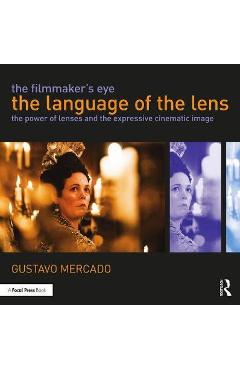 Filmmaker\'s Eye: The Language of the Lens - Gustavo Mercado