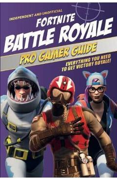 Fortnite Battle Royale Pro Gamer Guide - Kevin Pettman