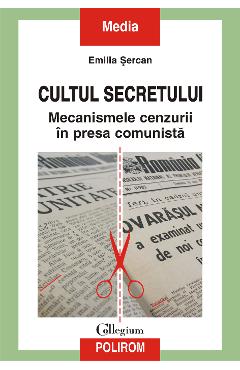 eBook Cultul secretului. Mecanismele cenzurii in presa comunista - Emilia Sercan