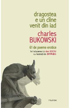 eBook Dragostea e un ciine venit din iad. 61 de poeme erotice - Charles Bukowski