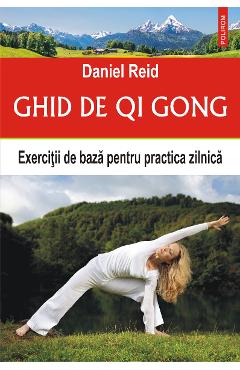 eBook Ghid de Qi Gong. Exercitii de baza pentru practica zilnica - Daniel Reid