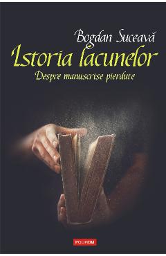eBook Istoria lacunelor despre manuscrise pierdute - Bogdan Suceava