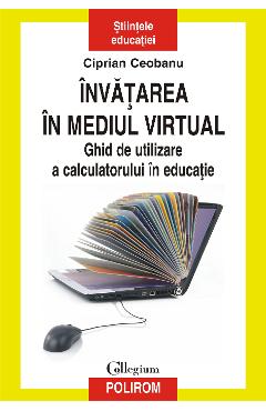 eBook Invatarea in mediul virtual ghid de utilizare a calculatorului in educatie - Ciprian Ceobanu