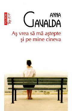 As vrea sa ma astepte si pe mine cineva – Anna Gavalda Anna