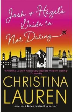 Josh and Hazel\'s Guide to Not Dating - Christina Lauren