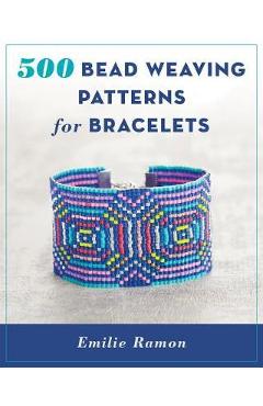 500 Bead Weaving Patterns for Bracelets - Emilie Ramon