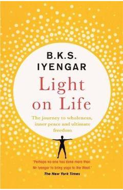 Light on Life - B K S Iyengar