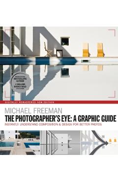 Photographers Eye: A graphic Guide - Michael Freeman