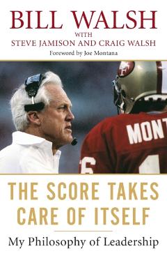 Score Takes Care Of Itself - Bill Walsh