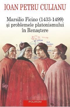 eBook Marsilio Ficino (1433-1499) si problemele platonismului in Renastere - Ioan Petru Culianu