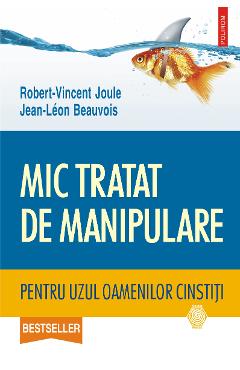 eBook Mic tratat de manipulare pentru uzul oamenilor cinstiti - Jean-Leon Beauvois