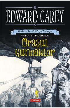 eBook Orasul gunoaielor al doilea volum al Trilogiei Iremonger - Edward Carey