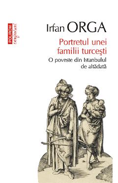 eBook Portretul unei familii turcesti o poveste din Istanbulul de altadata - Irfan Orga