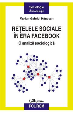 eBook Retelele sociale in era Facebook o analiza sociologica - Marian-Gabriel Hancean