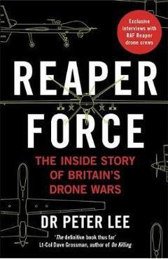 Reaper Force - Inside Britain\'s Drone Wars - Dr Peter Lee