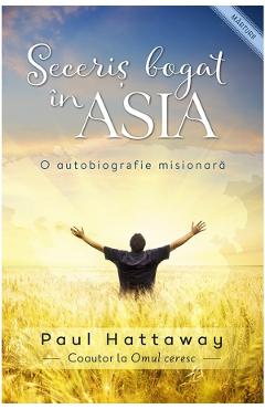 Seceris bogat in Asia - Paul Hattaway - CASA CARTII