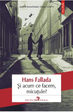 eBook Si acum ce facem, micutule - Hans Fallada