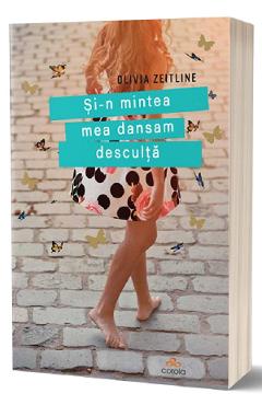 Si-n mintea mea dansam desculta - Olivia Zeitline - ACT SI POLITON
