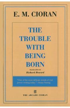 Trouble with Being Born - E M Cioran
