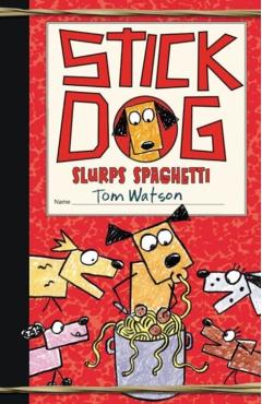 Stick Dog Slurps Spaghetti - Tom Watson