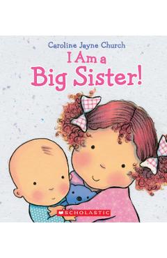 I Am a Big Sister - Caroline Jayne Church