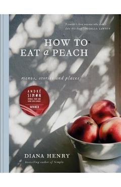 How to eat a peach - Diane Henry