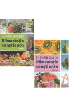 Alimentatia constienta. Vol 1+2 - Gabriel Cousens