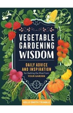 Vegetable Gardening Wisdom - Kelly Smith Trimble