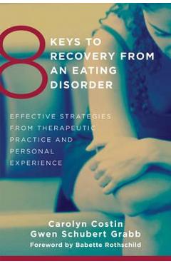 8 Keys to Recovery from an Eating Disorder - Carolyn Costin