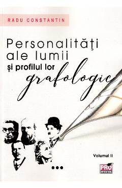 Personalitati ale lumii si profilul lor grafologic. Vol. II. - Radu Constantin