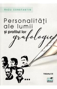 Personalitati ale lumii si profilul lor grafologic. Vol. 3 - Radu Constantin