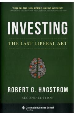 Investing: The Last Liberal Art - Hagstrom