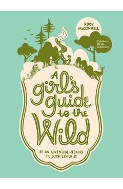 Girl\'s Guide to the Wild - Ruby McConnell