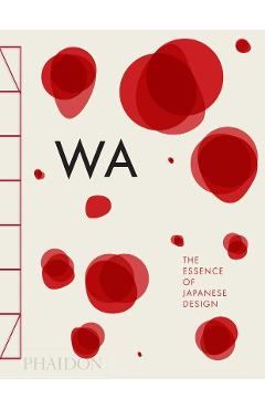 WA: The Essence of Japanese Design - Rossella Menegazzo