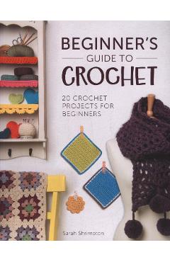 Beginner\'s Guide to Crochet - Sarah Shrimpton