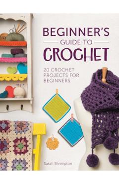Beginner's Guide to Crochet - Sarah Shrimpton