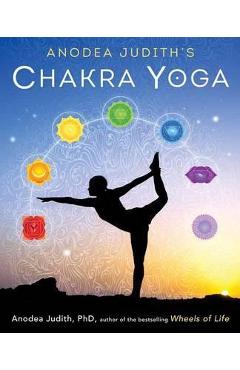 Anodea Judith\'s Chakra Yoga - Anodea Judith