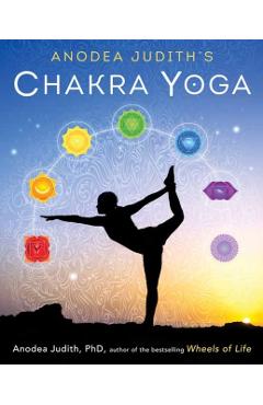 Anodea Judith's Chakra Yoga - Anodea Judith