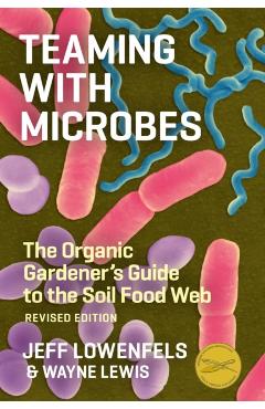 Teaming with Microbes - Jeff Lowenfels
