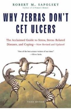 Why Zebras Don\'t Get Ulcers -Revised Edition - Robert M. Sapolsky