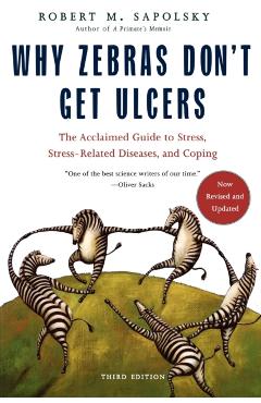 Why Zebras Don't Get Ulcers -Revised Edition - Robert M. Sapolsky