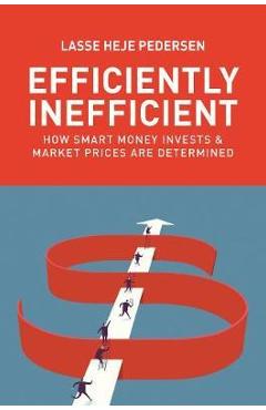 Efficiently Inefficient - Lasse Heje Pedersen