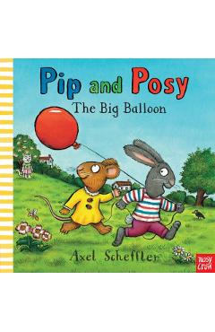 Pip and Posy: The Big Balloon - Axel Scheffler