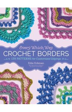 Every Which Way Crochet Borders - Edie Eckman