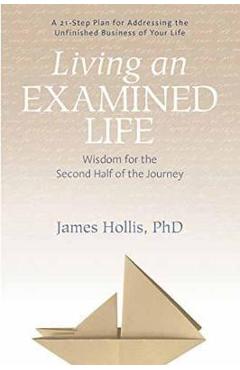 Living an Examined Life - James Hollis