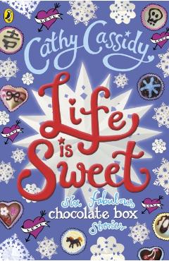 Life is Sweet: A Chocolate Box Short Story Collection - Cathy Cassidy