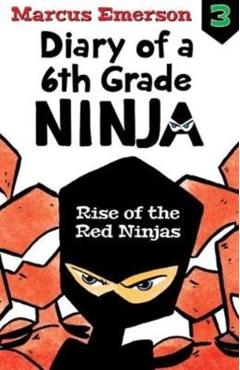 Rise of the Red Ninjas: Diary of a 6th Grade Ninja Book 3 - Marcus Emerson