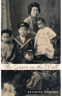 Grave on the Wall - Brandon Shimoda