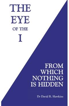 Eye of the I - David R. Hawkins