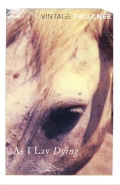 As I Lay Dying - William Faulkner